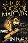 The New Foxe's Book Of Martyrs